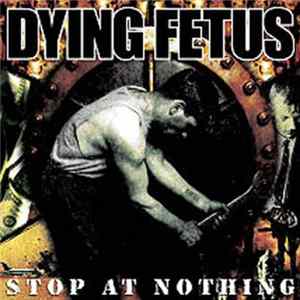 Dying Fetus - Stop At Nothing FLAC