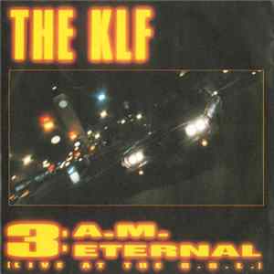 The KLF - 3 A.M. Eternal (Live At The S.S.L.) FLAC