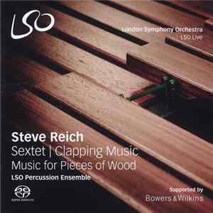Steve Reich - LSO Percussion Ensemble - Sextet | Clapping Music | Music For Pieces Of Wood FLAC