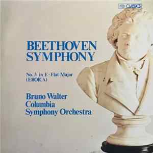 Beethoven, Bruno Walter, Columbia Symphony Orchestra - Beethoven Symphony No. 3 In E-Flat Major (Eroica) FLAC
