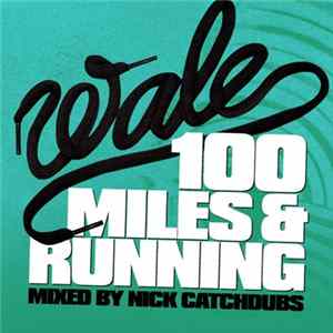 Wale - 100 Miles & Running: Mixed By Nick Catchdubs FLAC