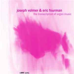 Joseph Volmer & Eric Fourman - The Transcription Of Organ Music FLAC
