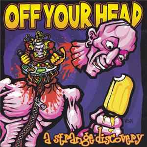 Off Your Head - A Strange Discovery FLAC
