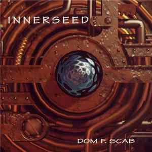 Dom F. Scab - Innerseed FLAC