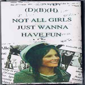 (D)(B)(H) - Not All Girls Just Wanna Have Fun FLAC