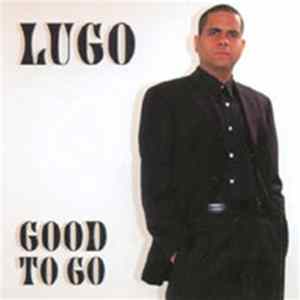 Lugo - Good To Go FLAC
