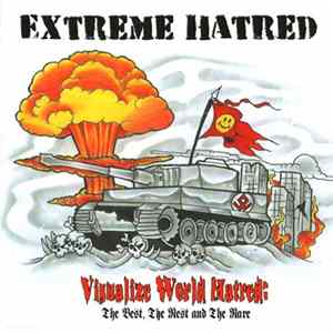 Extreme Hatred - Visualize World Hatred: The Best, The Rest And The Rare FLAC
