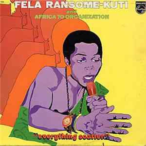 Fela Ransome-Kuti And Africa 70 Organization - Everything Scatter FLAC