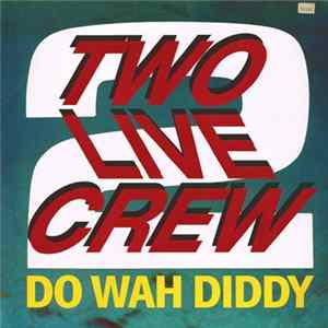 Two Live Crew - Do Wah Diddy FLAC