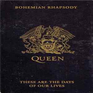 Queen - Bohemian Rhapsody / These Are The Days Of Our Lives FLAC