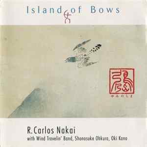 R. Carlos Nakai With Wind Travelin' Band, Shonosuke Okhura, Oki Kano - Island Of Bows FLAC