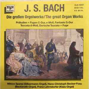 J. S. Bach - Die Großen Orgelwerke / The Great Organ Works FLAC