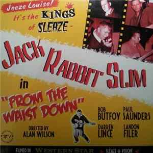 Jack Rabbit Slim - From The Waist Down FLAC