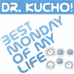 Dr. Kucho! - Best Monday Of My Life FLAC