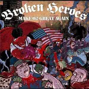 Broken Heroes - Make Oi! Great Again FLAC
