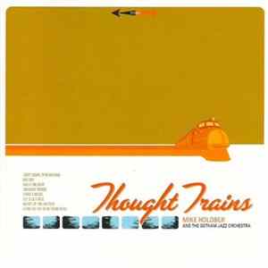 Mike Holober And The Gotham Jazz Orchestra - Thought Trains FLAC