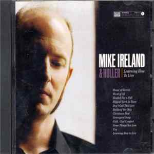 Mike Ireland & Holler - Learning How To Live FLAC