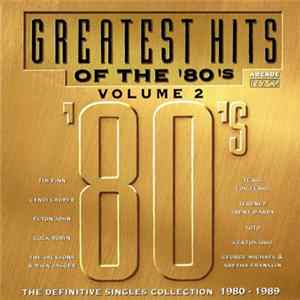 Various - Greatest Hits Of The '80's Volume 2 - The Definitive Singles Collection 1980 - 1989 FLAC