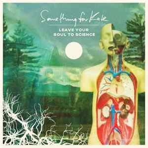 Something For Kate - Leave Your Soul To Science FLAC