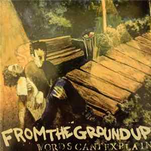 From The Ground Up - Words Can't Explain FLAC