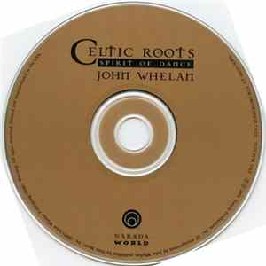 John Whelan - Celtic Roots: Spirit Of Dance FLAC