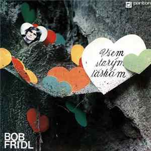Bob Frídl - Všem Starým Láskám FLAC