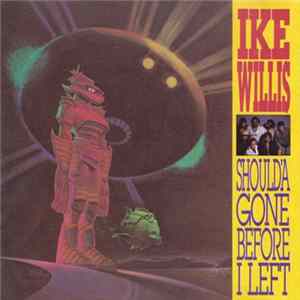 Ike Willis - Should'a Gone Before I Left FLAC