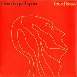 Future Kings Of Spain - Face I Know FLAC
