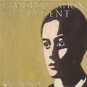 M. Ward - Transfiguration Of Vincent FLAC