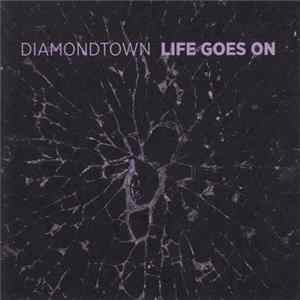 Diamondtown - Life Goes On FLAC
