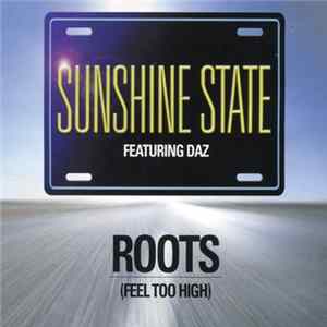 Sunshine State Featuring Daz - Roots (Feel Too High) FLAC