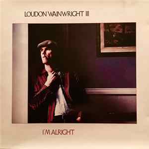 Loudon Wainwright III - I'm Alright FLAC