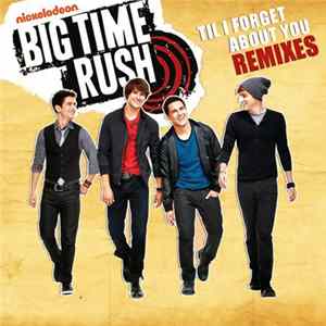 Big Time Rush - Til I Forget About You (Remixes) FLAC