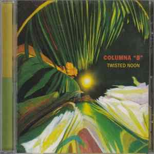 Columna "B" - Twisted Noon FLAC