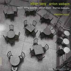 Alban Berg / Anton Webern - Arditti String Quartet, Stefan Litwin, Thomas Kakuska - Chamber Music FLAC