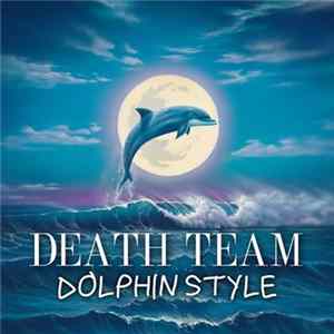 Death Team - Dolphin Style FLAC