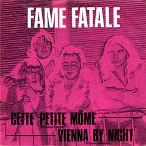 Fame Fatale - Cette Petite Môme / Vienna By Night FLAC
