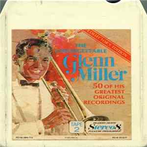 Glenn Miller And His Orchestra - The Unforgettable Glenn Miller (50 Of His Greatest Original Recordings) FLAC
