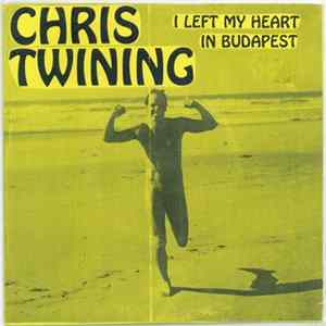 Chris Twining - I Left My Heart In Budapest FLAC