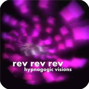 Rev Rev Rev - Hypnagogic Visions FLAC