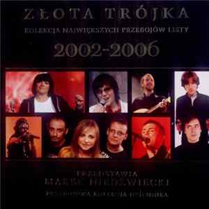 Various - Złota Trójka - Kolekcja Największych Przebojów Listy 2002 - 2006 FLAC