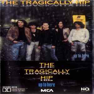 The Tragically Hip - Up To Here FLAC