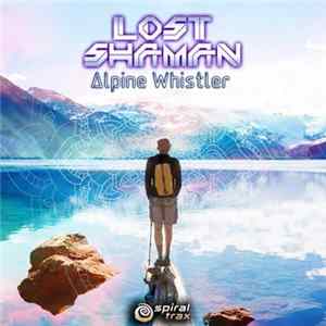Lost Shaman - Alpine Whistler FLAC