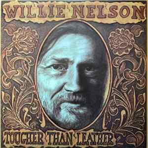 Willie Nelson - Tougher Than Leather FLAC