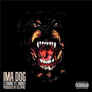 2 Chainz Ft. Skooly - Ima Dog FLAC