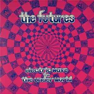 The Futures - Electric Wave From The Under World FLAC