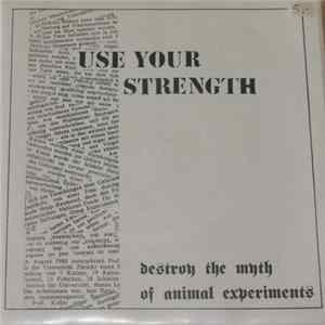 Use Your Strength - Destroy The Myth Of Animal Experiments FLAC