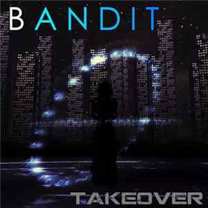 Bandit - Takeover FLAC