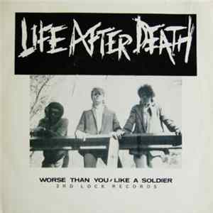 Life After Death - Worse Than You / Like A Soldier FLAC