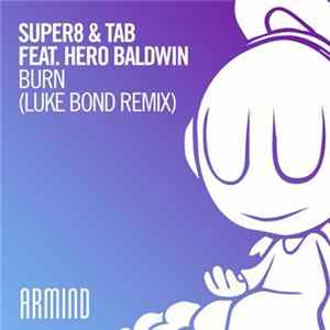 Super8 & Tab Feat. Hero Baldwin - Burn (Luke Bond Remix) FLAC